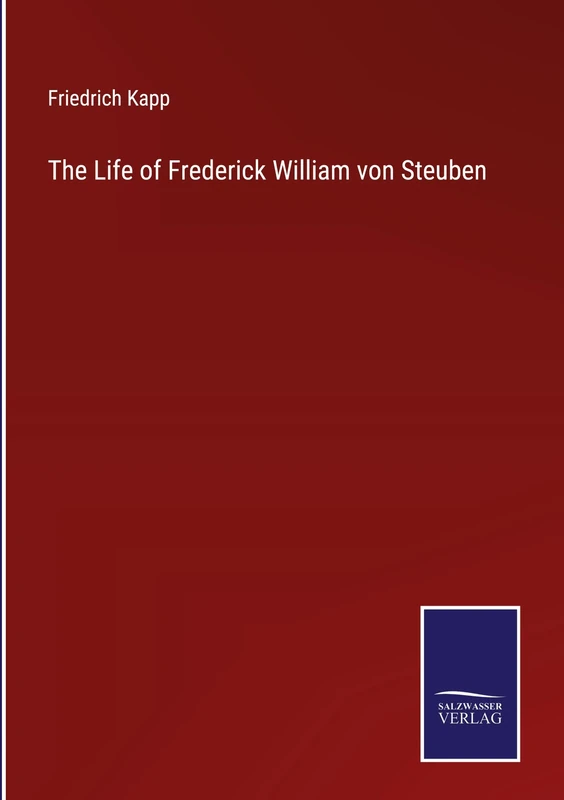The Life of Frederick William von Steuben