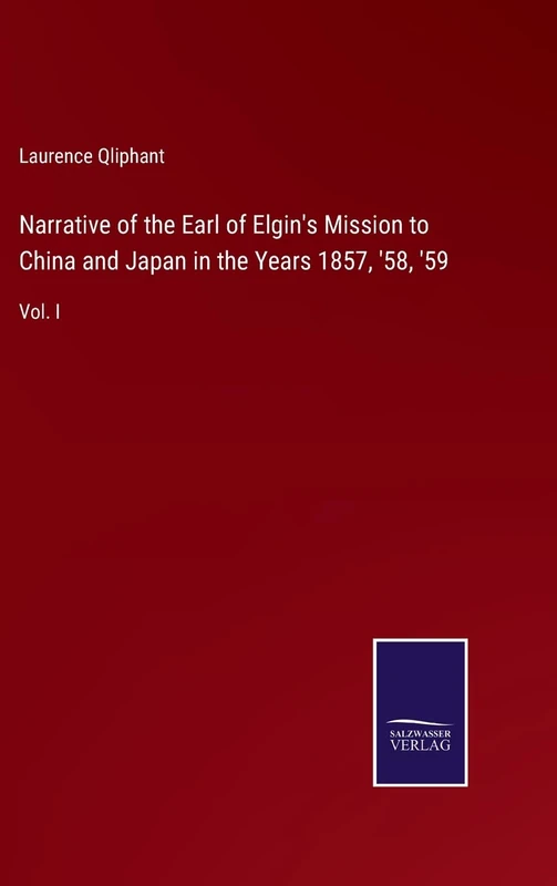 Narrative of the Earl of Elgin's Mission to China and Japan in the Years 1857, '58, '59: Vol. I - Image 1