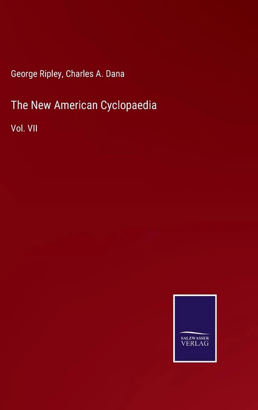 The New American Cyclopaedia: Vol. VII