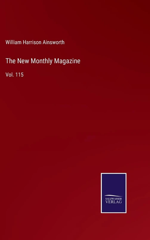 The New Monthly Magazine: Vol. 115 - Image 1