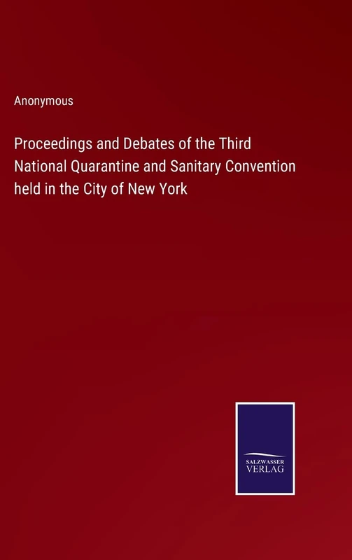 Proceedings and Debates of the Third National Quarantine and Sanitary Convention held in the City of New York - Image 1
