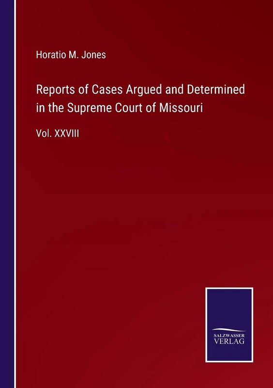 Reports of Cases Argued and Determined in the Supreme Court of Missouri: Vol. XXVIII