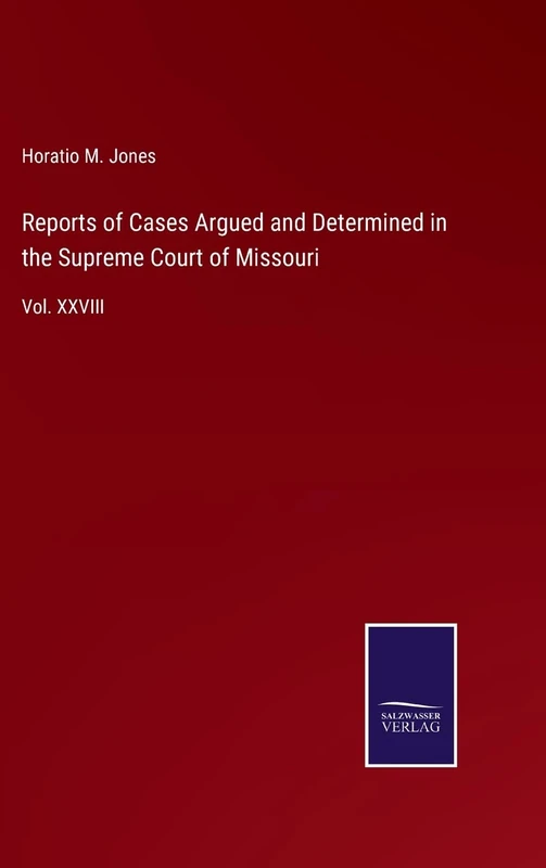 Reports of Cases Argued and Determined in the Supreme Court of Missouri: Vol. XXVIII
