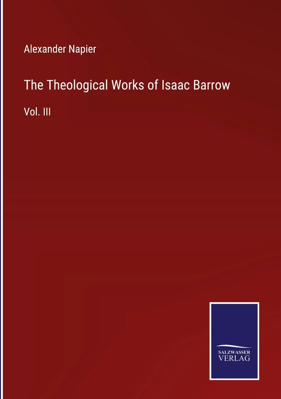 The Theological Works of Isaac Barrow: Vol. III