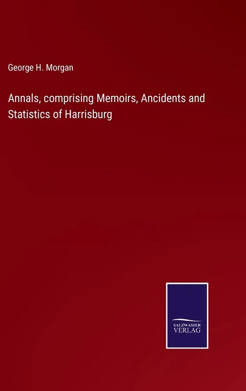 Annals, comprising Memoirs, Ancidents and Statistics of Harrisburg - Image 1