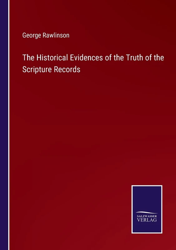 The Historical Evidences of the Truth of the Scripture Records