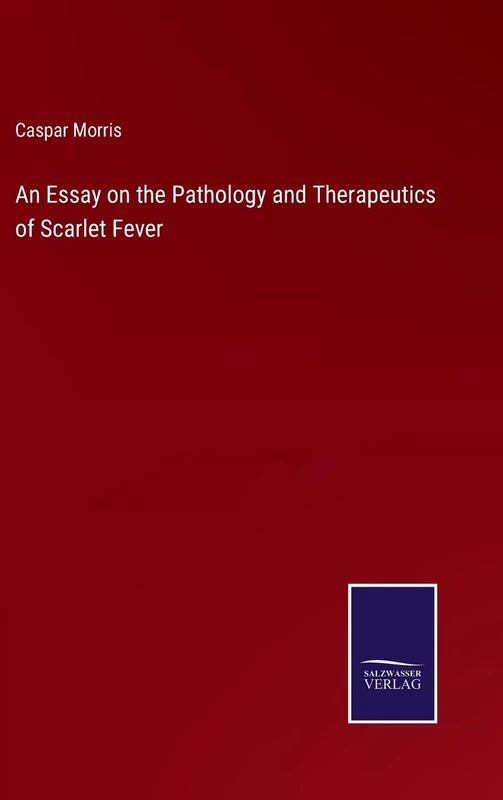 An Essay on the Pathology and Therapeutics of Scarlet Fever - Image 1