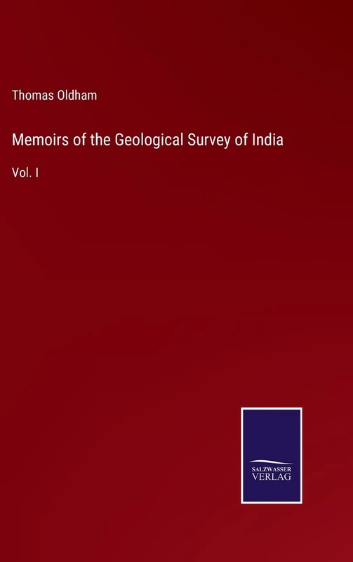 Memoirs of the Geological Survey of India: Vol. I