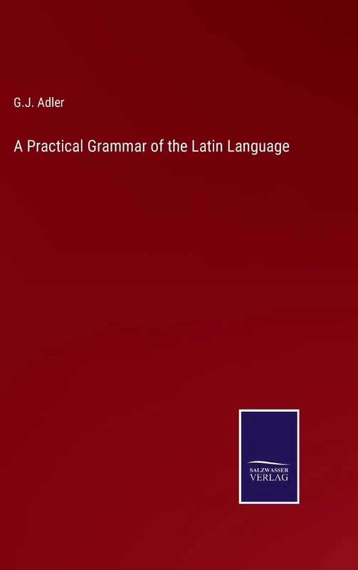 A Practical Grammar of the Latin Language