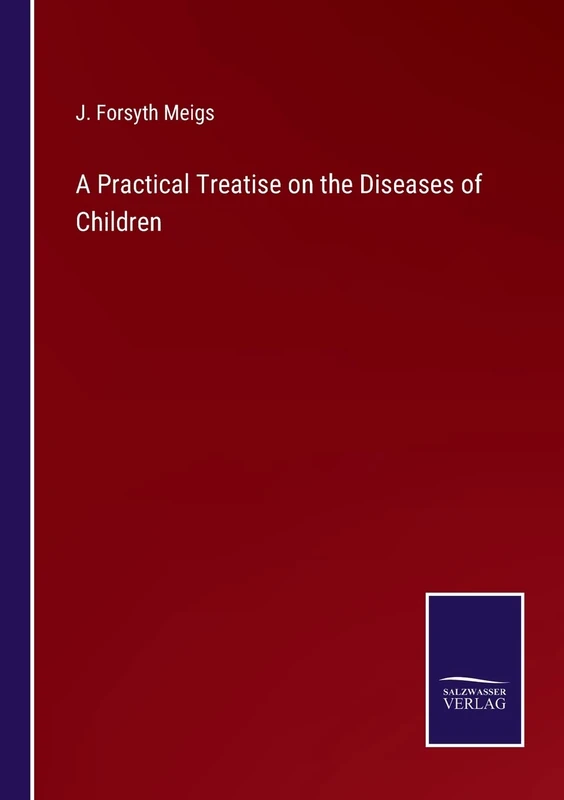A Practical Treatise on the Diseases of Children
