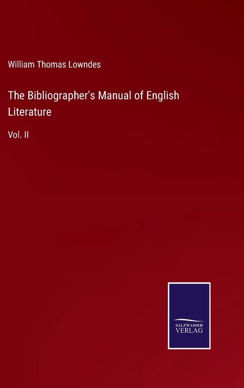 The Bibliographer's Manual of English Literature: Vol. II