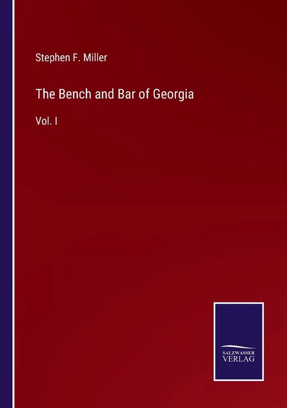 The Bench and Bar of Georgia: Vol. I