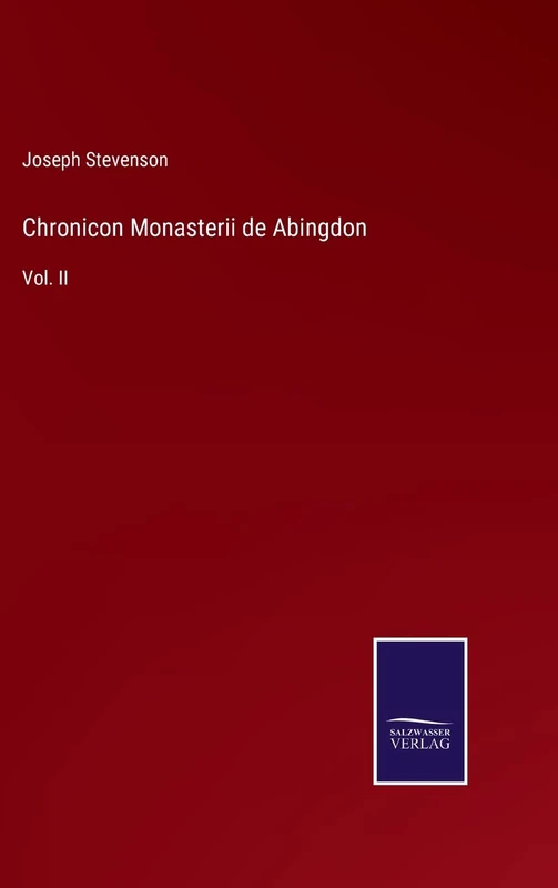 Chronicon Monasterii de Abingdon: Vol. II
