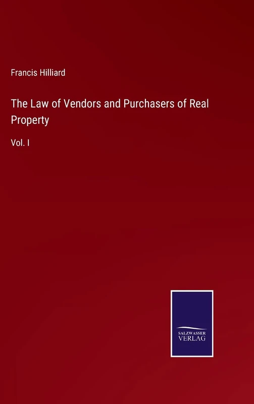 The Law of Vendors and Purchasers of Real Property: Vol. I