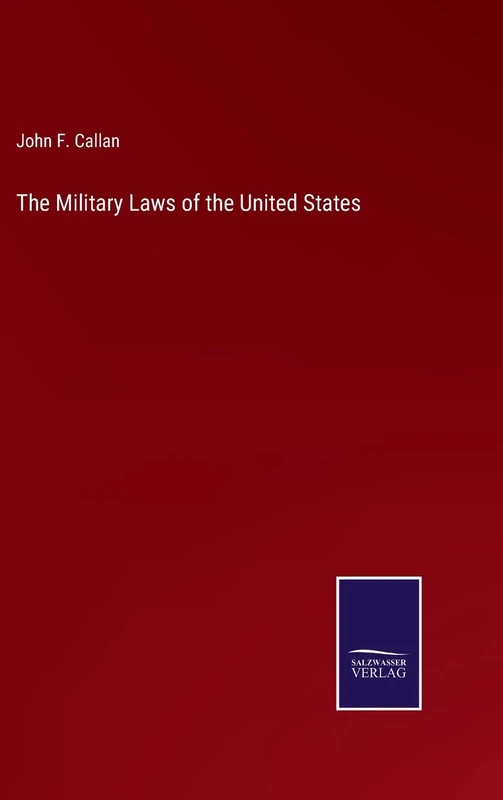 The Military Laws of the United States