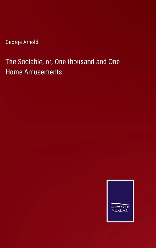 The Sociable, or, One thousand and One Home Amusements