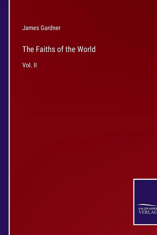 The Faiths of the World: Vol. II