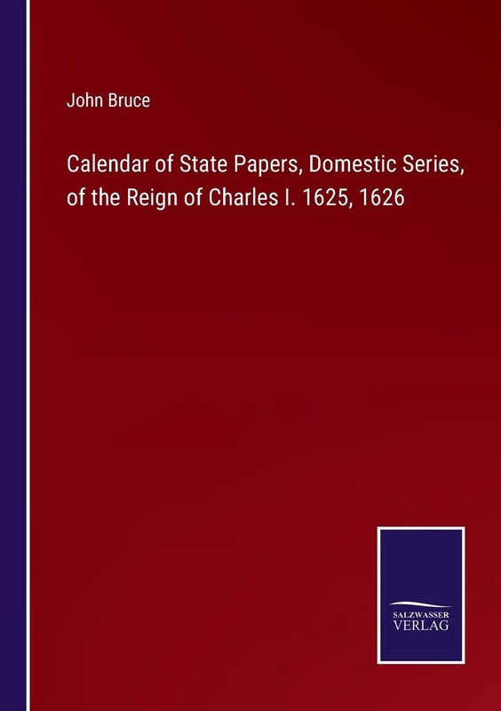 Calendar of State Papers, Domestic Series, of the Reign of Charles I. 1625, 1626 - Image 1