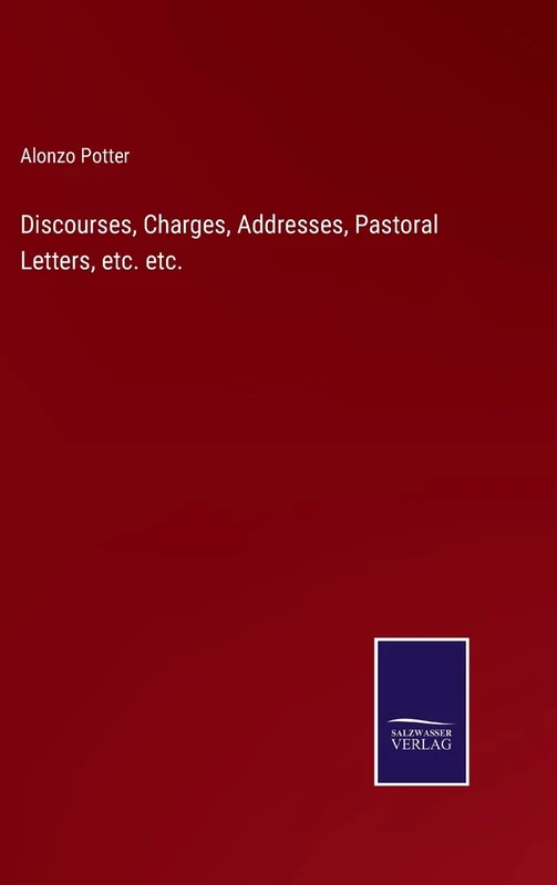 Discourses, Charges, Addresses, Pastoral Letters, etc. etc.