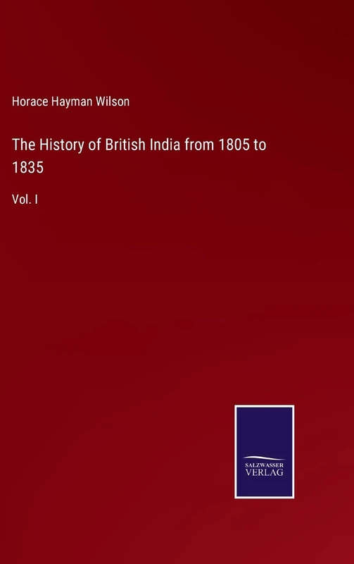 The History of British India from 1805 to 1835: Vol. I