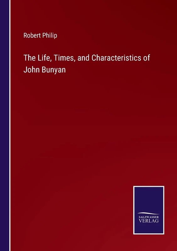 The Life, Times, and Characteristics of John Bunyan