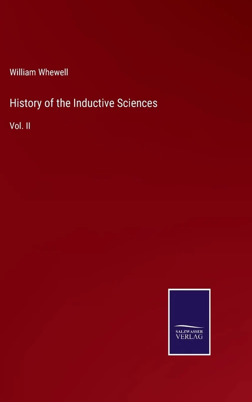 History of the Inductive Sciences: Vol. II