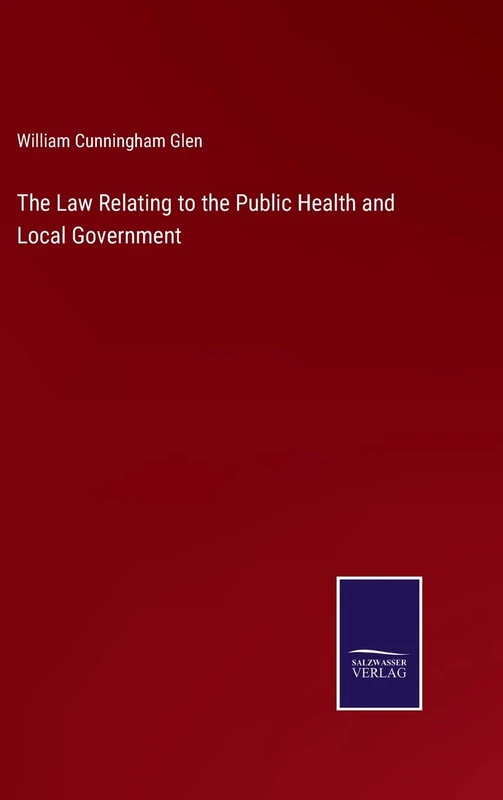 The Law Relating to the Public Health and Local Government