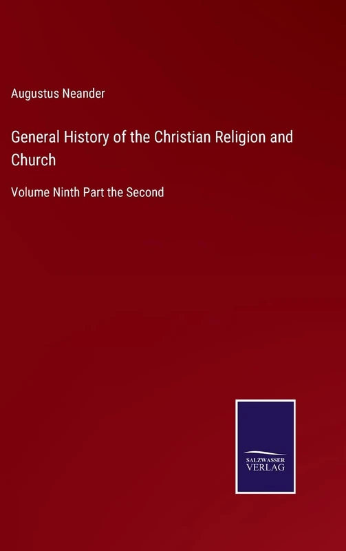 General History of the Christian Religion and Church: Volume Ninth Part the Second