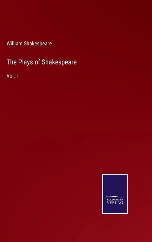 The Plays of Shakespeare: Vol. I