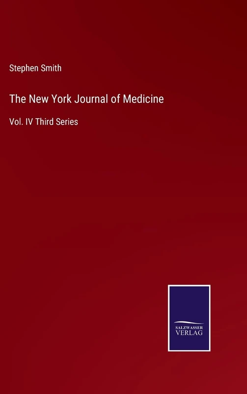 The New York Journal of Medicine: Vol. IV Third Series