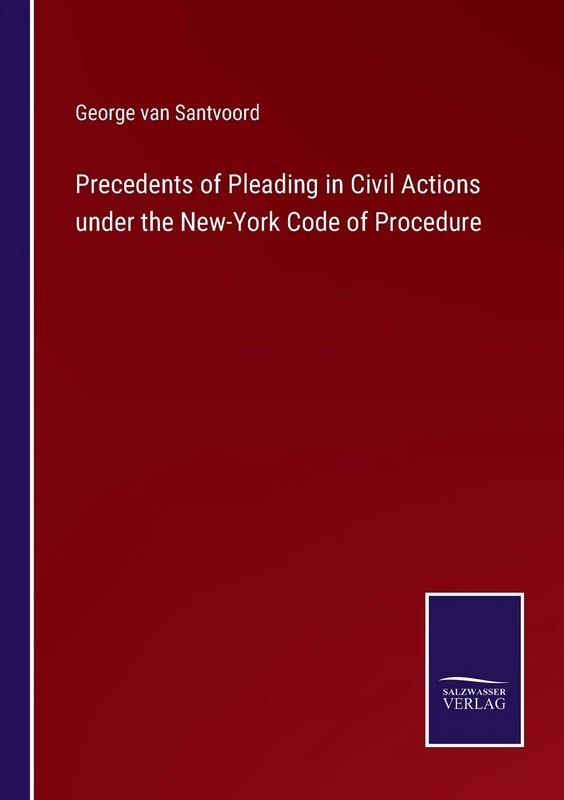 Precedents of Pleading in Civil Actions under the New-York Code of Procedure