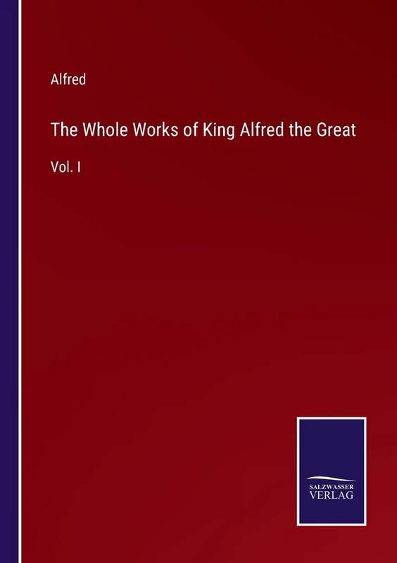 The Whole Works of King Alfred the Great: Vol. I - Image 1