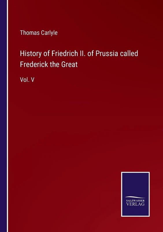 History of Friedrich II. of Prussia called Frederick the Great: Vol. V