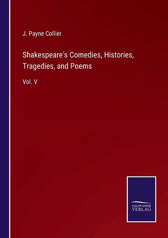 Shakespeare's Comedies, Histories, Tragedies, and Poems: Vol. V