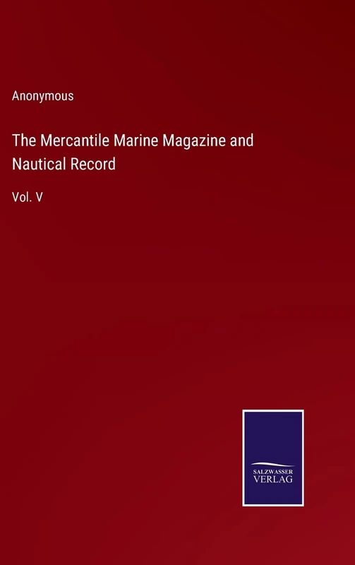 The Mercantile Marine Magazine and Nautical Record: Vol. V