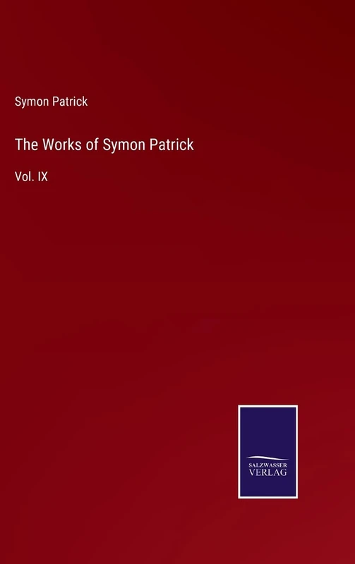 The Works of Symon Patrick: Vol. IX