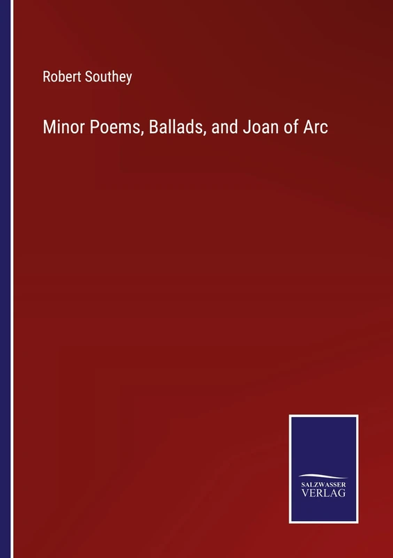 Minor Poems, Ballads, and Joan of Arc