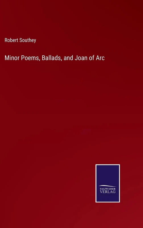Minor Poems, Ballads, and Joan of Arc