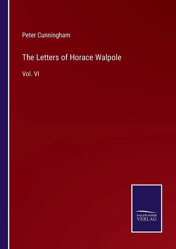 The Letters of Horace Walpole: Vol. VI