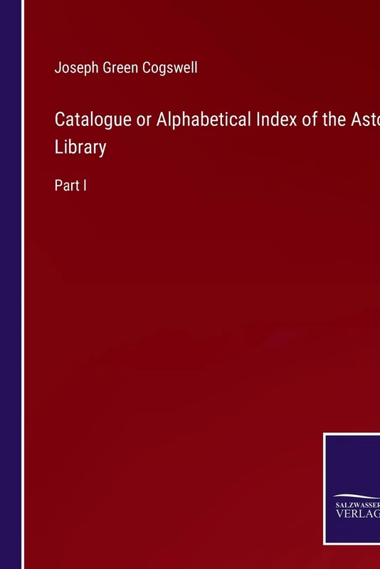 Catalogue or Alphabetical Index of the Astor Library: Part I - Image 1