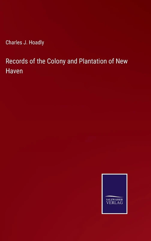 Records of the Colony and Plantation of New Haven