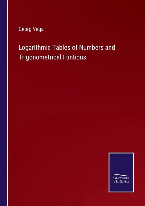 Logarithmic Tables of Numbers and Trigonometrical Funtions