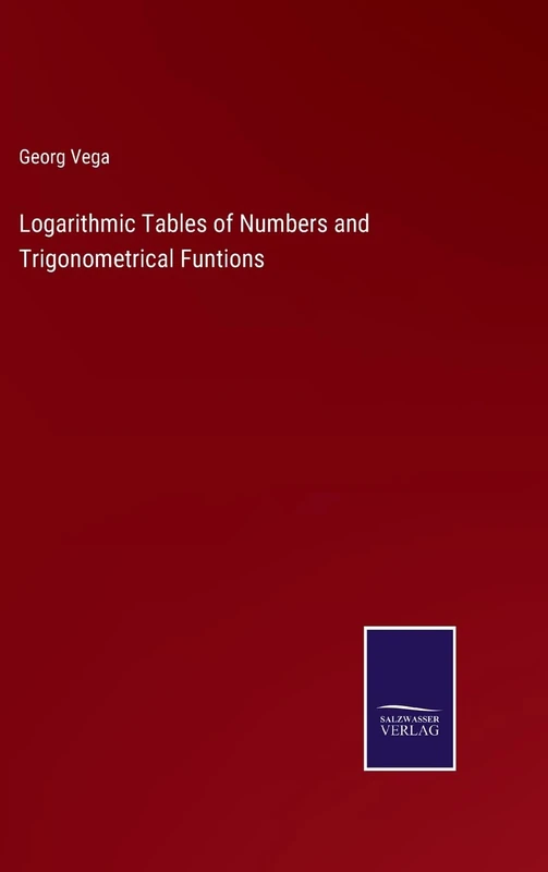 Logarithmic Tables of Numbers and Trigonometrical Funtions