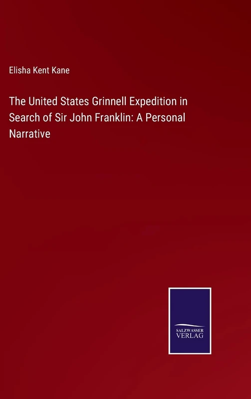 The United States Grinnell Expedition in Search of Sir John Franklin: A Personal Narrative - Image 1