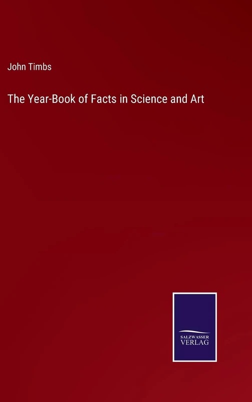 The Year-Book of Facts in Science and Art