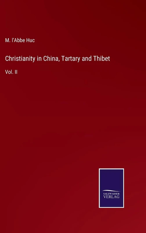 Christianity in China, Tartary and Thibet: Vol. II
