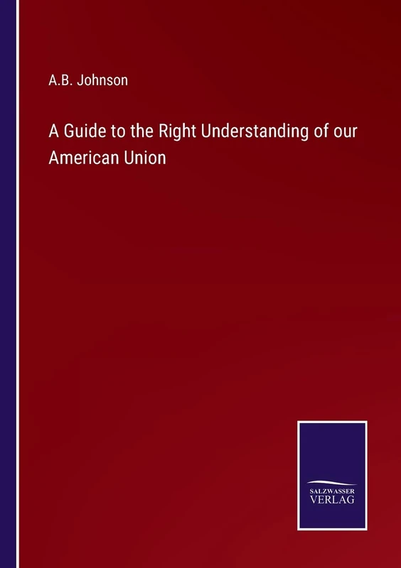 A Guide to the Right Understanding of our American Union - Image 1
