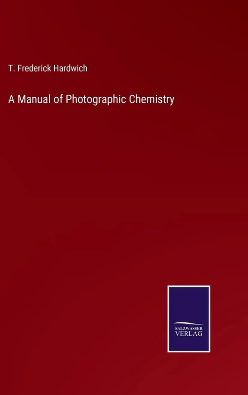 A Manual of Photographic Chemistry