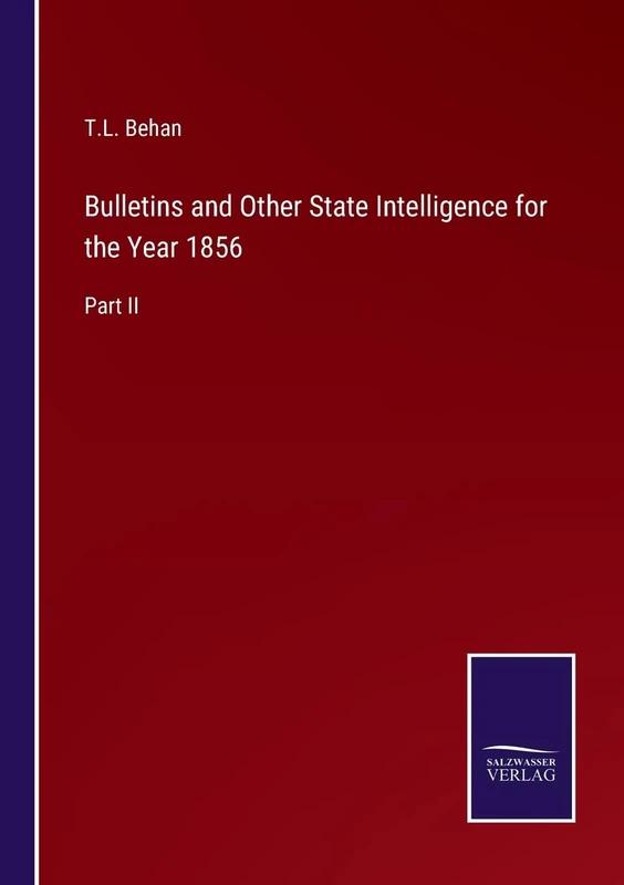 Bulletins and Other State Intelligence for the Year 1856: Part II