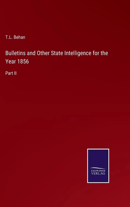 Bulletins and Other State Intelligence for the Year 1856: Part II